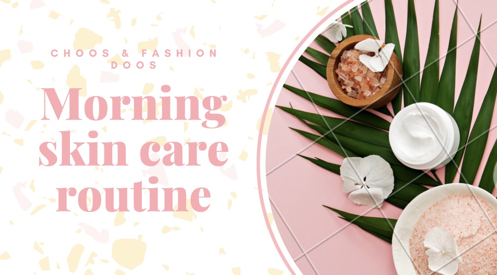 Morning Skin Care&nbsp;Routine